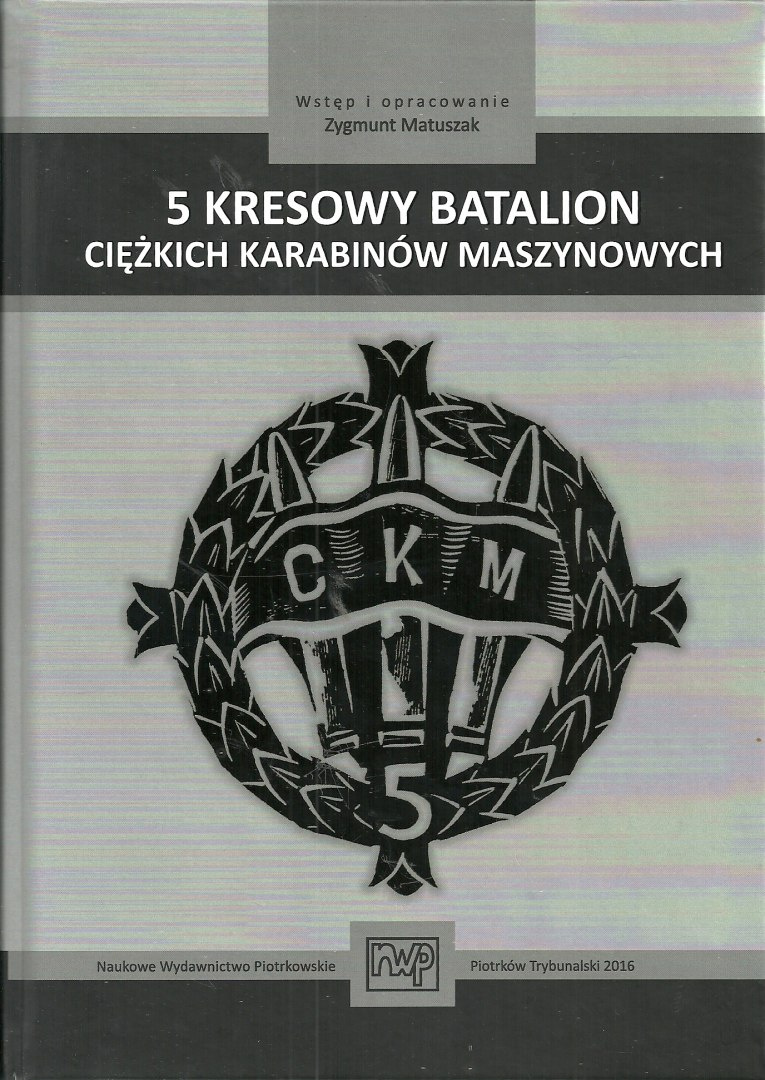 5 Kresowy Batalion Ciężkich Karabinów Maszynowych 5 Kresowy Batalion Ciężkich Karabinów Maszynowych