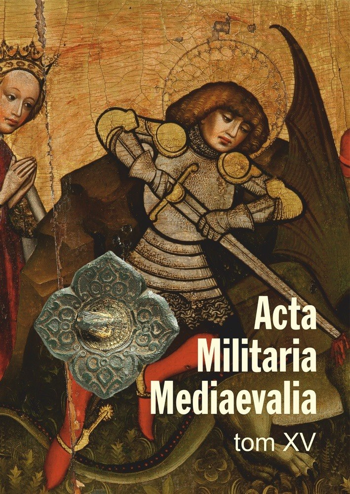 Acta Militaria Mediaevalia Tom XV Acta Militaria Mediaevalia Tom XV