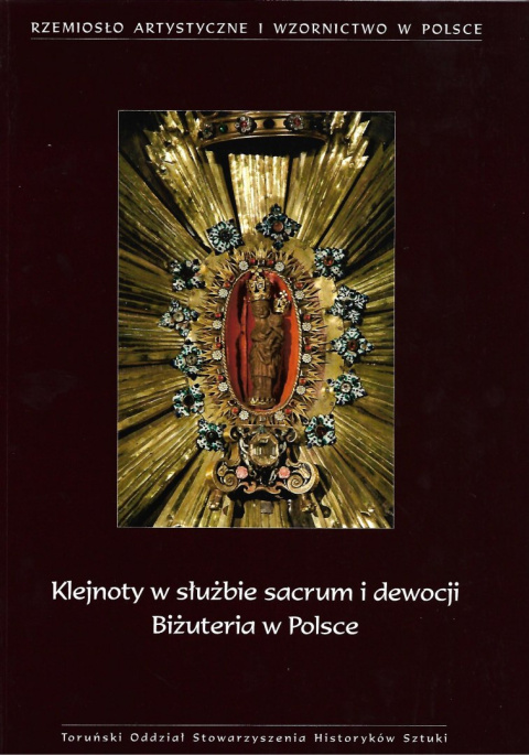 Klejnoty w służbie sacrum i dewocji. Biżuteria w Polsce Klejnoty w służbie sacrum i dewocji. Biżuteria w Polsce