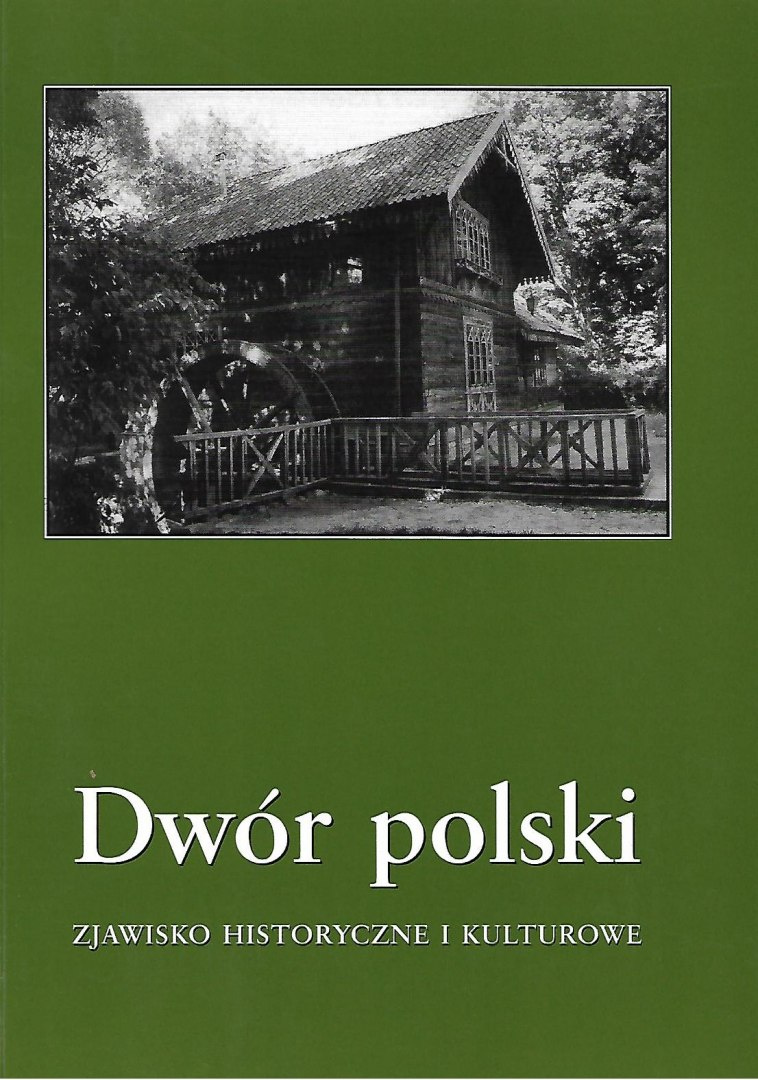 Dwór polski. Zjawisko historyczne i kulturowe Tom VII Dwór polski. Zjawisko historyczne i kulturowe Tom VII