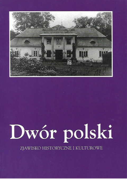 Dwór polski. Zjawisko historyczne i kulturowe Tom VI