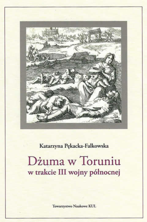 Dżuma w Toruniu w trakcie III wojny północnej Dżuma w Toruniu w trakcie III wojny północnej