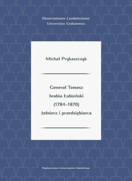 Generał Tomasz hrabia Łubieński (1784-1870) żołnierz i przedsiębiorca