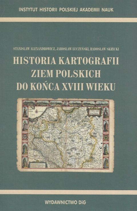 Historia kartografii ziem Polskich do końca XVIII wieku Historia kartografii ziem Polskich do końca XVIII wieku