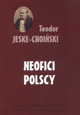 Neofici polscy. Materiały historyczne. Neofici polscy. Materiały historyczne.