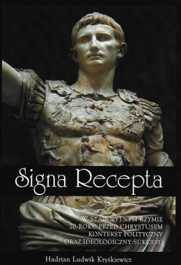 Signa Recepta. W starożytnym Rzymie 20 roku przed Chrystusem kontekst polityczny oraz ideologiczny sukcesu