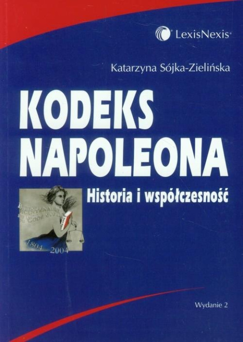 Kodeks Napoleona. Historia i współczesność Kodeks Napoleona. Historia i współczesność