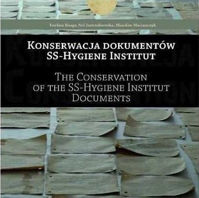 Konserwacja dokumentów SS-Hygiene Institut. The Conservation of the SS-Hygiene Institut Documents Konserwacja dokumentów SS-Hygiene Institut. The Conservation of the SS-Hygiene Institut Documents
