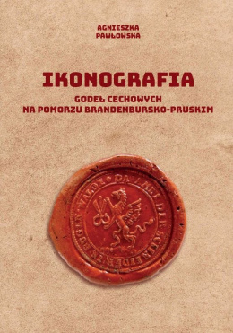 Ikonografia godeł cechowych na Pomorzu Brandenbursko-Pruskim