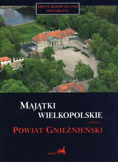 Majątki wielkopolskie - tom 9 powiat gnieźnieński (cz.1 i 2) Majątki wielkopolskie - tom 9 powiat gnieźnieński (cz.1 i 2)