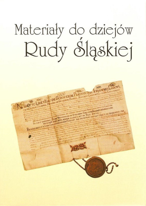 Materiały do dziejów Rudy Śląskiej Materiały do dziejów Rudy Śląskiej