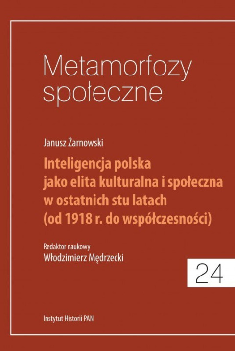 Metamorfozy społeczne. Inteligencja polska jako elita kulturalna i społeczna w ostatnich stu latach... Metamorfozy społeczne. Inteligencja polska jako elita kulturalna i społeczna w ostatnich stu latach...