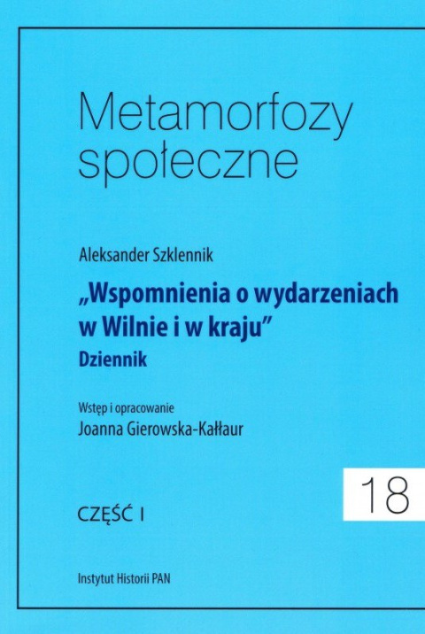 Metamorfozy społeczne. Wspomnienia o wydarzeniach w Wilnie i w kraju Dziennik, część 1