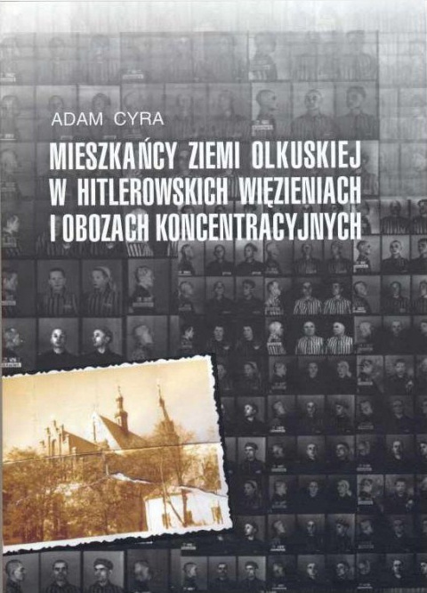 Mieszkańcy ziemi olkuskiej w hitlerowskich więzieniach i obozach koncentracyjnych Mieszkańcy ziemi olkuskiej w hitlerowskich więzieniach i obozach koncentracyjnych