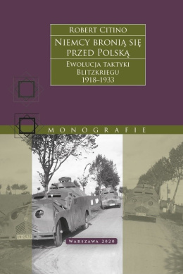 Niemcy bronią się przed Polską. Ewolucja taktyki Blitzkriegu 1918-1933