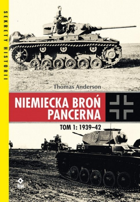Niemiecka broń pancerna Tom 1 1939-1942 Niemiecka broń pancerna Tom 1 1939-1942