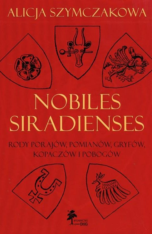 Nobiles Siradienses. Rody Porajów, Pomianów, Gryfów, Kopaczów i Pobogów