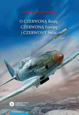 O czerwoną Rosję, czerwoną Europę i czerwony świat. Studia o potencjale militarnych Sowietów w latach 1918-1941