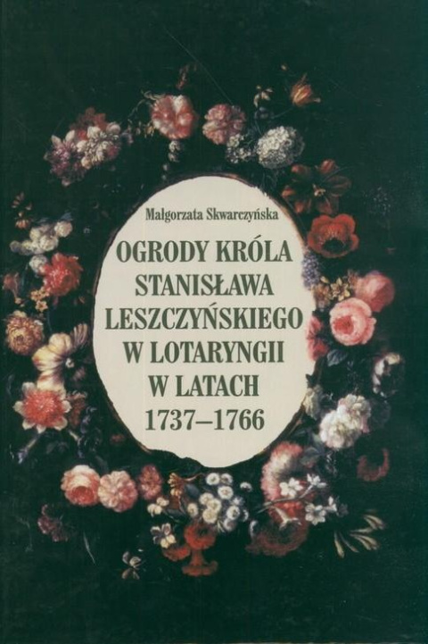 Ogrody króla Stanisława Leszczyńskiego w Lotaryngii w latach 1737-1766