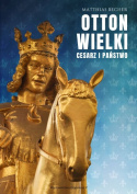 Otton Wielki. Cesarz i państwo