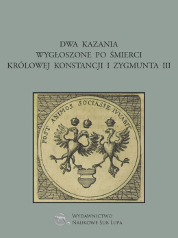 Dwa kazania wygłoszone po śmierci królowej Konstancji i Zygmunta III