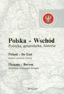 Polska - Wschód Polityka, gospodarka, historia. Poland - the East Politics, economy, history