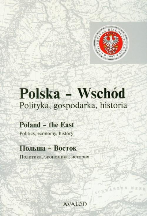 Polska - Wschód Polityka, gospodarka, historia. Poland - the East Politics, economy, history Polska - Wschód Polityka, gospodarka, historia. Poland - the East Politics, economy, history