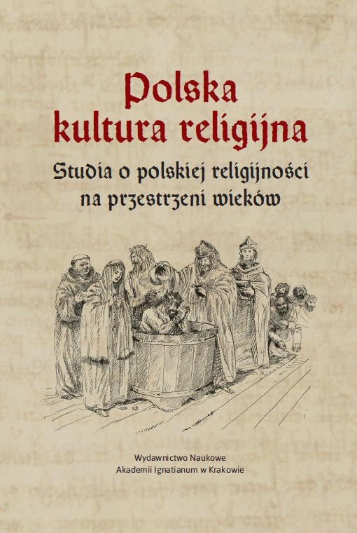 Polska kultura religijna. Studia o polskiej religijności na przestrzeni wieków Polska kultura religijna. Studia o polskiej religijności na przestrzeni wieków