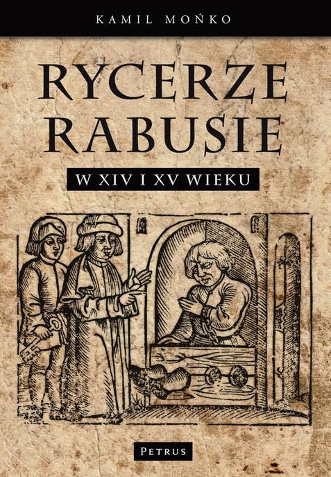 Rycerze Rabusie w XIV i XV wieku Rycerze Rabusie w XIV i XV wieku
