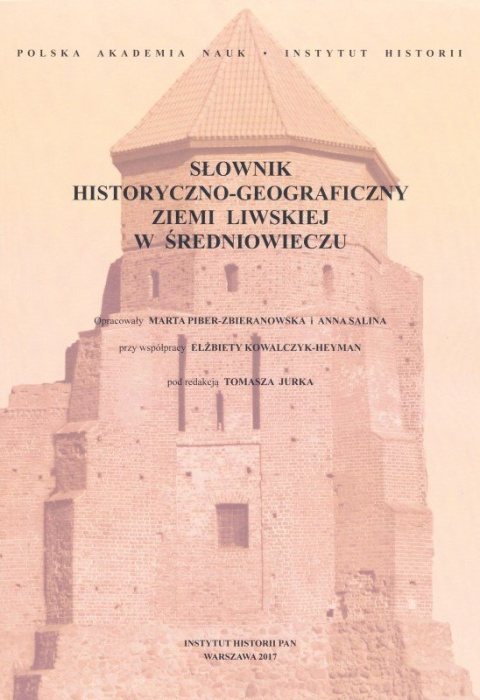 Słownik historyczno-geograficzny ziemi liwskiej w średniowieczu. Tom II Mazowsze - Województwo Mazowieckie część III) Słownik historyczno-geograficzny ziemi liwskiej w średniowieczu. Tom II Mazowsze - Województwo Mazowieckie część III)