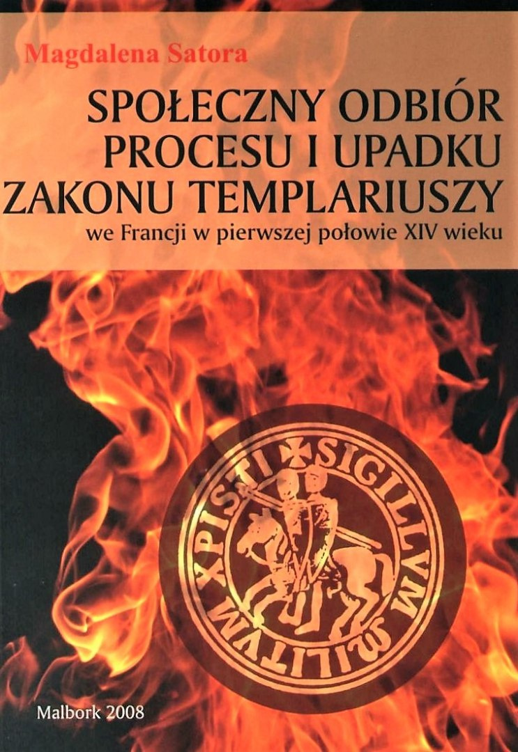 Społeczny odbiór procesu i upadku zakonu templariuszy we Francji w pierwszej połowie XIV wieku Społeczny odbiór procesu i upadku zakonu templariuszy we Francji w pierwszej połowie XIV wieku