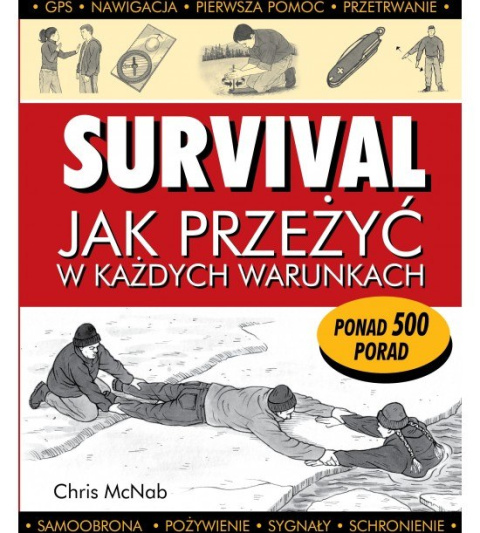 Survival. Jak przeżyć w każdych warunkach Survival. Jak przeżyć w każdych warunkach