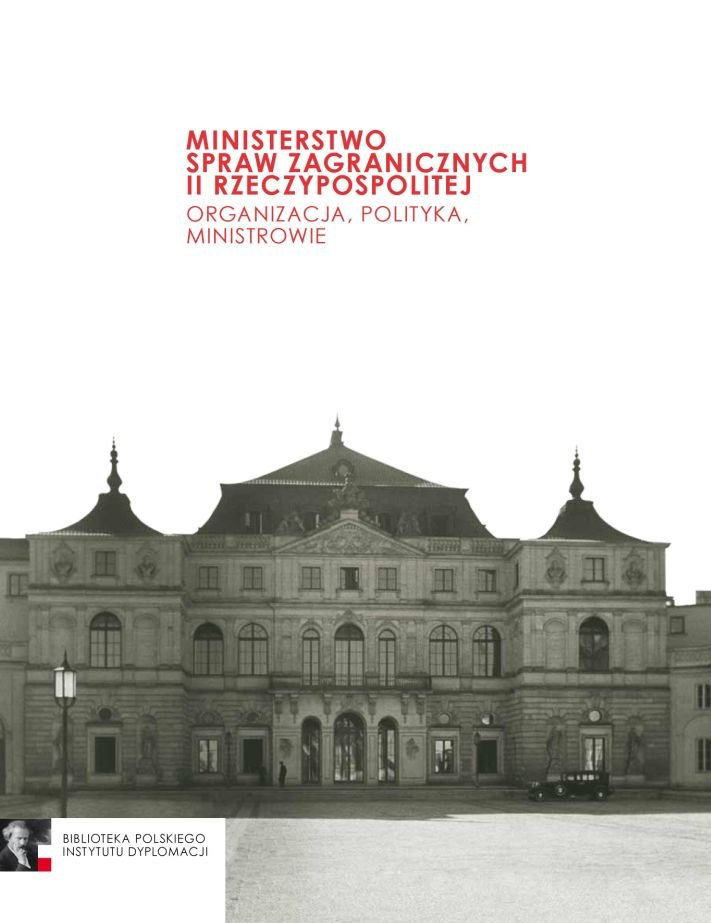 Ministerstwo Spraw Zagranicznych II Rzeczypospolitej. Organizacja, polityka, ministrowie Ministerstwo Spraw Zagranicznych II Rzeczypospolitej. Organizacja, polityka, ministrowie
