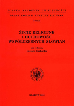 Prace Komisji Kultury Słowian Tom II Życie religijne i duchowość współczesnych Słowian