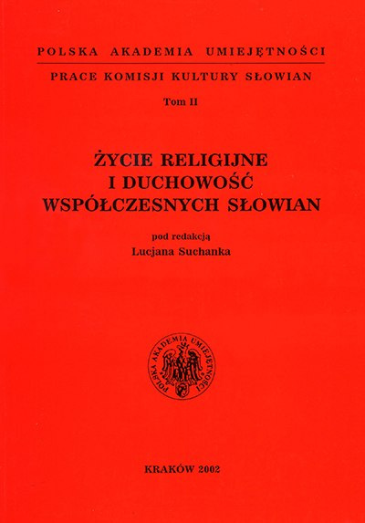 Prace Komisji Kultury Słowian Tom II Życie religijne i duchowość współczesnych Słowian