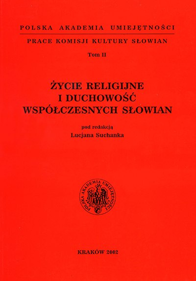 Prace Komisji Kultury Słowian Tom II Życie religijne i duchowość współczesnych Słowian Prace Komisji Kultury Słowian Tom II Życie religijne i duchowość współczesnych Słowian