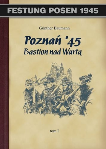 Poznań 45 Bastion nad Wartą. Tom 1 Poznań 45 Bastion nad Wartą. Tom 1