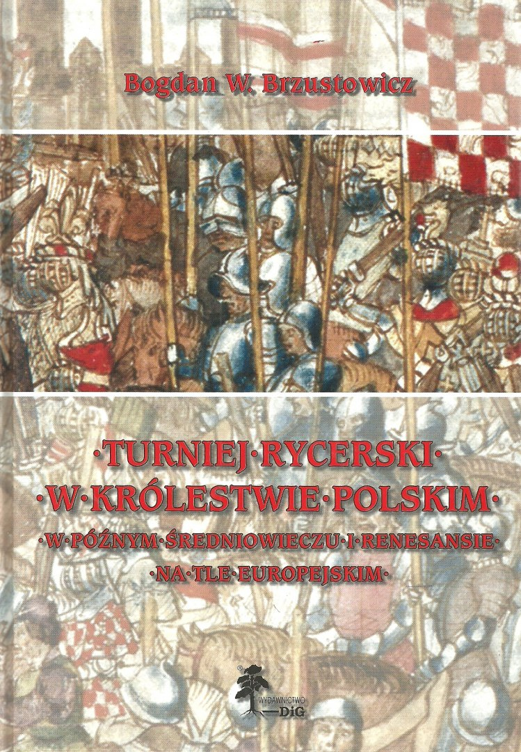 Turniej rycerski w Królestwie Polskim w późnym średniowieczu i renesansie na tle europejskim (XIV-XVI w.)