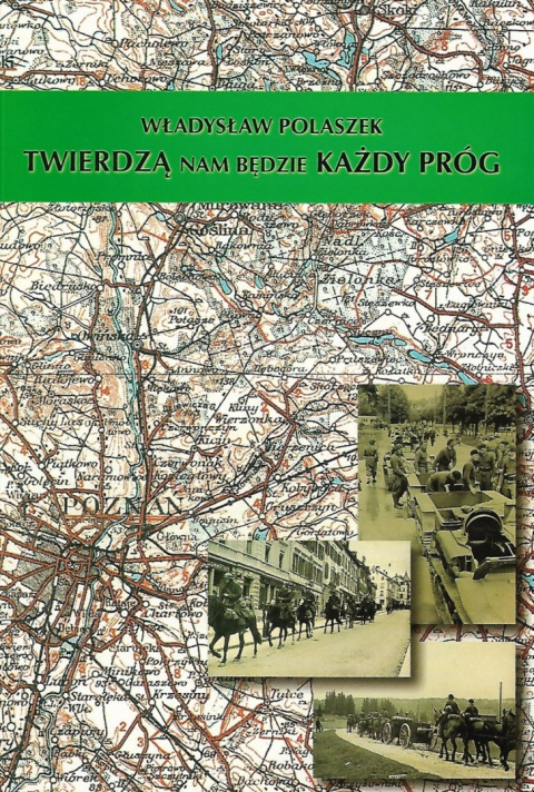 Twierdzą nam będzie każdy próg. Z dziennika dowódcy kompanii Twierdzą nam będzie każdy próg. Z dziennika dowódcy kompanii