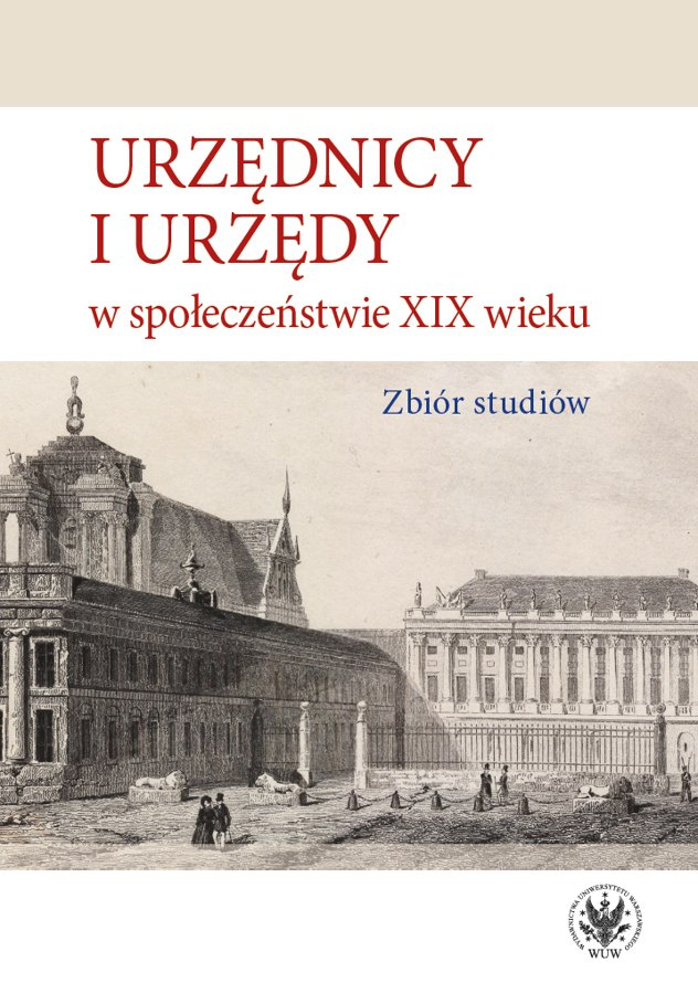 Urzędnicy i urzędy w społeczeństwie XIX wieku. Zbiór studiów Urzędnicy i urzędy w społeczeństwie XIX wieku. Zbiór studiów
