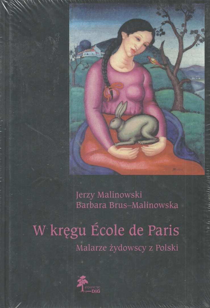 W kręgu Ecole de Paris. Malarze żydowscy z Polski W kręgu Ecole de Paris. Malarze żydowscy z Polski