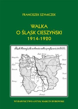 Walka o Śląsk Cieszyński 1914 - 1920