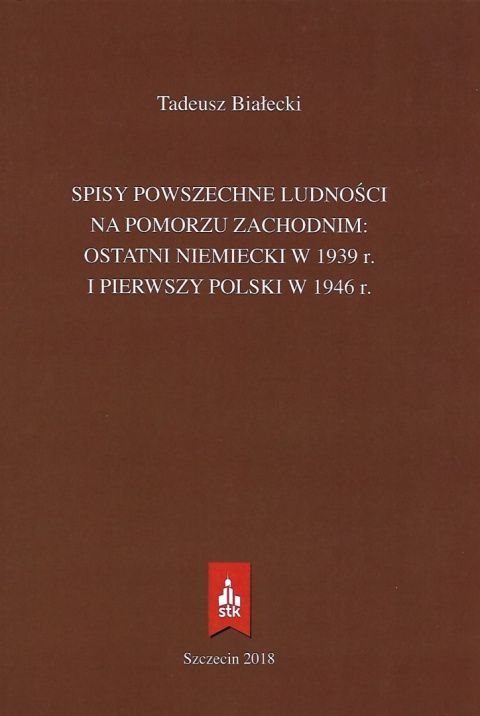 Spisy powszechne ludności na Pomorzu Zachodnim: ostatni Niemiecki w 1939 r. i pierwszy Polski w 1946 r.