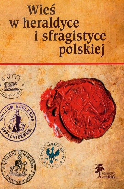 Wieś w heraldyce i sfragistyce polskiej Wieś w heraldyce i sfragistyce polskiej
