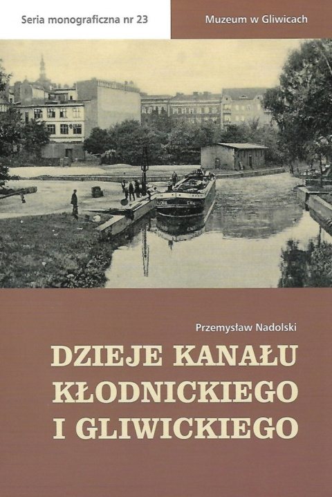 Dzieje Kanału Kłodnickiego i Gliwickiego Dzieje Kanału Kłodnickiego i Gliwickiego