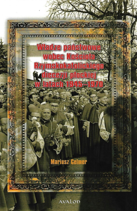 Władze państwowe wobec Kościoła Rzymskokatolickiego diecezji płockiej w latach 1945-1970