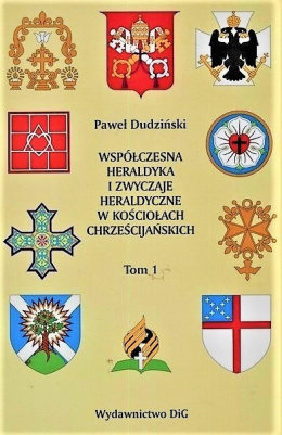 Współczesna heraldyka i zwyczaje heraldyczne w kościołach chrześcijańskich. Tomy 1-2