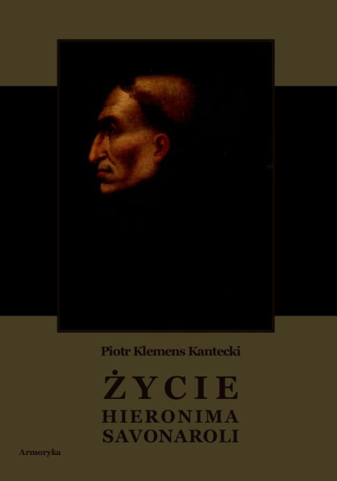 Życie Hieronima Savonaroli. Epizod z dziejów Florencji Życie Hieronima Savonaroli. Epizod z dziejów Florencji