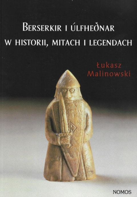 Berserkir i Ulfhednar w historii, mitach i legendach