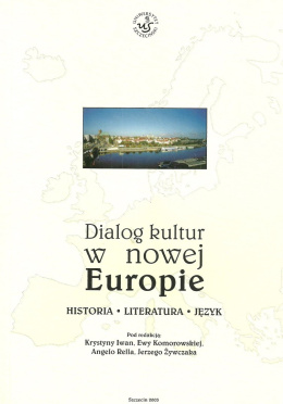 Dialog kultur w nowej Europie. Historia - Literatura - Język